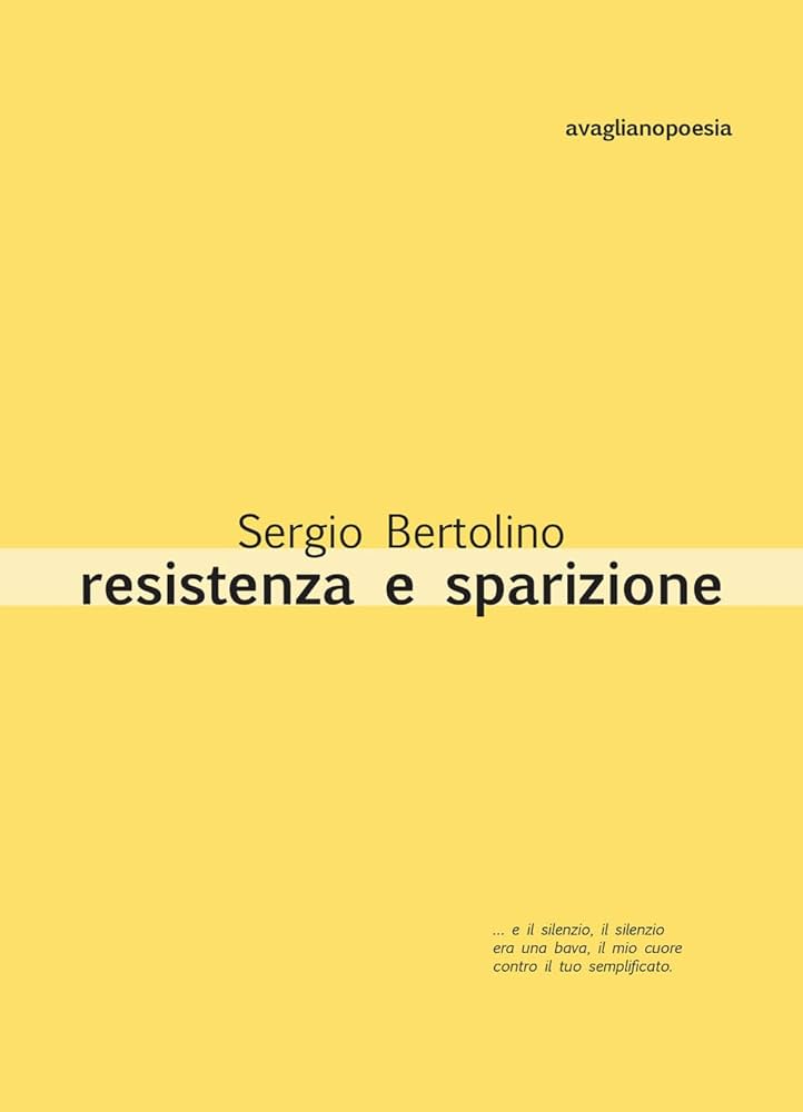 Affioramenti da “resistenza e sparizione” di Sergio Bertolino, Avagliano Poesia&nbsp;2023