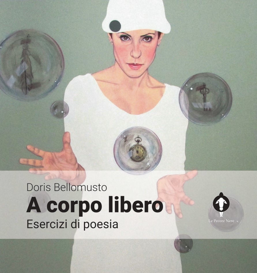 Affioramenti da “A corpo libero – Esercizi di poesia” di Doris Bellomusto, Editorial LE PECORE&nbsp;NERE.