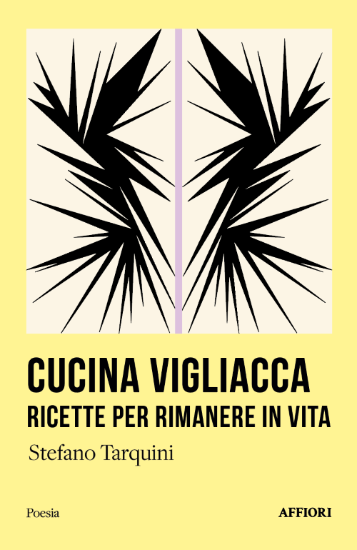 Affioramenti da “Cucina vigliacca. Ricette per rimanere in vita” di Stefano Tarquini, Affiori&nbsp;2024