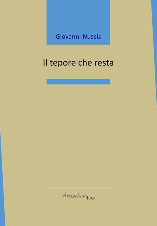 Affioramenti da “Il tepore che resta” di Giovanni Nuscis, Arcipelago itaca&nbsp;2024