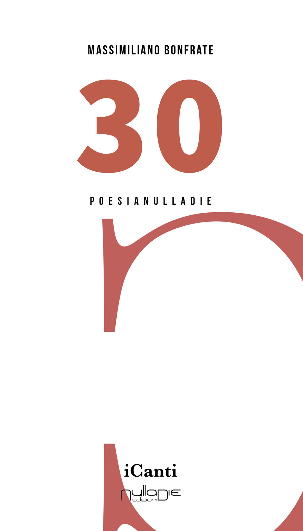 Affioramenti da “30” di  Massimiliano Bonfrate, Nulla die, collana i Canti,&nbsp;2025