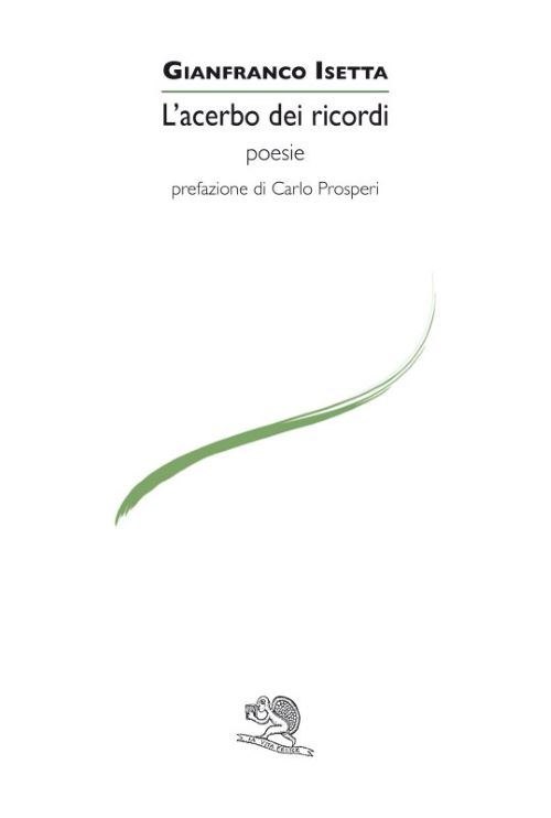 Affioramenti da “L’acerbo dei ricordi” di  Gianfranco Isetta, La Vita Felice,&nbsp;2023