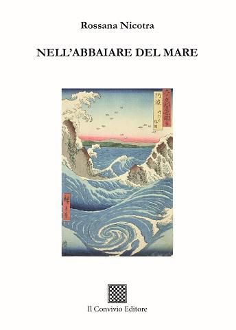 Affioramenti da “Nell’abbaiare del mare” di  Rossana Nicotra, Il Convivio editore,&nbsp;2025