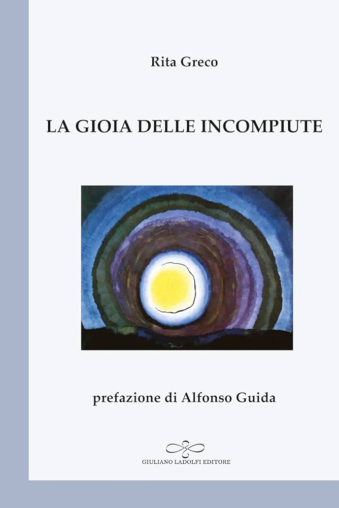 Affioramenti da “La gioia delle incompiute” di  Rita Greco, Giuliano Ladolfi Editore,&nbsp;2021