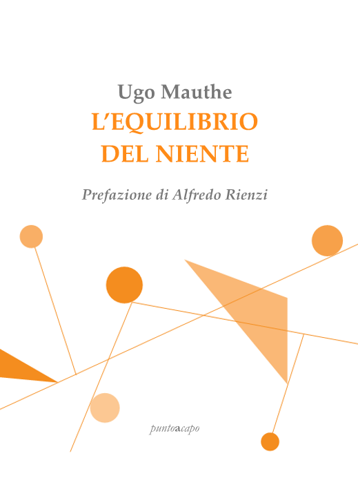 Affioramenti da “L’equilibrio del niente” di Ugo Mauthe, puntoacapo editrice,&nbsp;2024