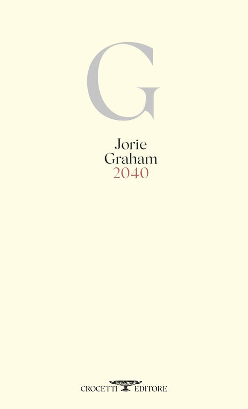 Affioramenti da “2040” di Jorie Graham, Crocetti Editore