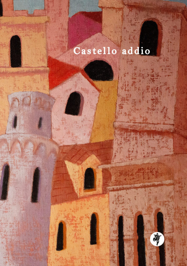 Affioramenti da “CASTELLO ADDIO” di Ezio Sinigaglia, Pietre Vive Editore