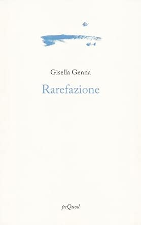 Affioramenti da “Rarefazione” di Gisella Genna, peQuod,&nbsp;2023
