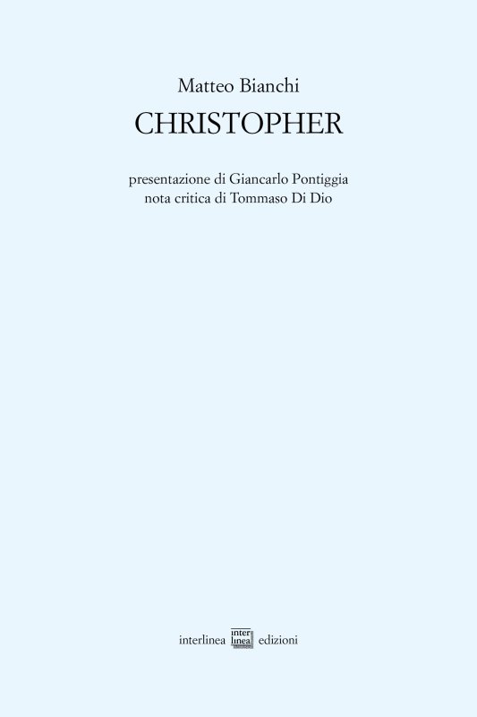 CHRISTOPHER di Matteo Bianchi (Interlinea edizioni,&nbsp;2025)